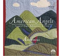 Anonymous 4 - American Angels - Songs of Hope, Redemption, & Glory by Anonymous 4 Import edition (2004) Audio CD