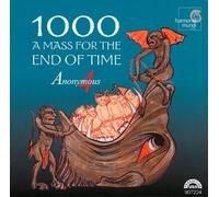 Anonymous 4 - Mass for the End of Time by Anonymous 4 (2000-08-01)