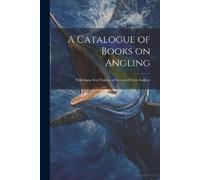 Anonymous A Catalogue of Books on Angling (Tascabile)