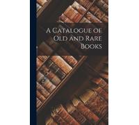 Anonymous A Catalogue of Old and Rare Books (Copertina rigida)