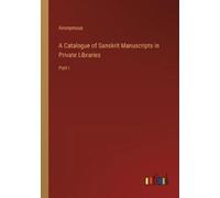Anonymous A Catalogue of Sanskrit Manuscripts in Private Libraries (Tascabile)
