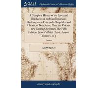 Anonymous A Compleat History of the Lives and Robberies of th (Copertina rigida)