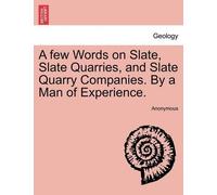 Anonymous A Few Words on Slate, Slate Quarries, and Slate Quarry Com (Tascabile)