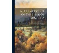 Anonymous A Full Account Of The Siege Of Minorca (Tascabile)
