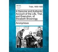 Anonymous A Genuine and Authentic Account of the Life, Trial, and Ex (Tascabile)