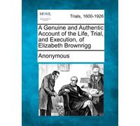 Anonymous A Genuine and Authentic Account of the Life, Trial, and Ex (Tascabile)
