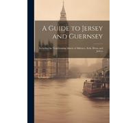 Anonymous A Guide to Jersey and Guernsey (Tascabile)