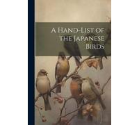 Anonymous A Hand-list of the Japanese Birds (Tascabile)