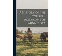 Anonymous A History of the Swedish-Americans of Minnesota (Copertina rigida)