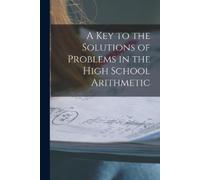 Anonymous A Key to the Solutions of Problems in the High School Arit (Tascabile)