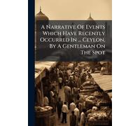 Anonymous A Narrative Of Events Which Have Recently Occurred In ... (Tascabile)