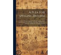 Anonymous A Plea For Spelling Reform (Copertina rigida)