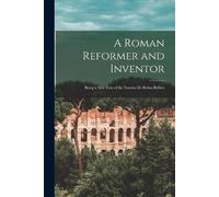 Anonymous A Roman Reformer and Inventor (Tascabile)