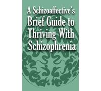 Anonymous A Schizoaffective's Brief Guide to Thriving with Schizophr (Tascabile)