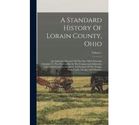 Anonymous A Standard History Of Lorain County, Ohio (Copertina rigida)