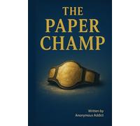Anonymous Addict The Paper Champ (Tascabile)