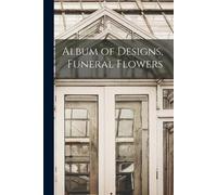 Anonymous Album of Designs, Funeral Flowers (Tascabile)