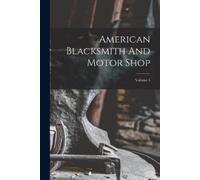 Anonymous American Blacksmith And Motor Shop; Volume 4 (Tascabile)