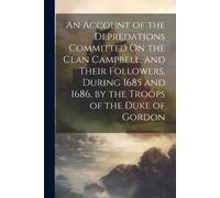 Anonymous An Account of the Depredations Committed On the Clan Campb (Tascabile)