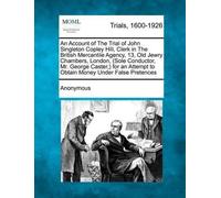 Anonymous An Account of the Trial of John Singleton Copley Hill, Cle (Tascabile)