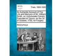 Anonymous An Authentic Account of the Life and Memoirs of Mr. Willia (Tascabile)