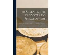 Anonymous Ancilla to the Pre-Socratic Philosophers (Copertina rigida)