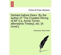 Anonymous Annie Darkest Before Dawn. by the Author of "The Cruelest (Tascabile)