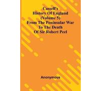 Anonymous Anony Cassell's History of England (Volume 5); From the Peninsu (Book)