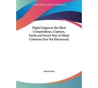 Anonymous Anony Digiti Lingua or the Most Compendious, Copious, Faci (Tascabile)