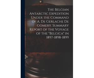 Anonymous Anony The Belgian Antarctic Expedition Under the Command o (Tascabile)