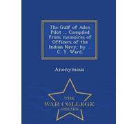 Anonymous Anony The Gulf of Aden Pilot ... Compiled from Memoires of (Tascabile)