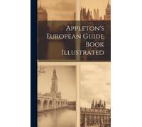 Anonymous Appleton's European Guide Book Illustrated (Copertina rigida)