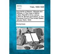 Anonymous Arguments of Messrs. Whipple and Webster, in the Case of M (Tascabile)