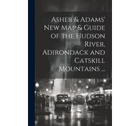 Anonymous Asher & Adams' New Map & Guide of the Hudson River, Adiron (Tascabile)