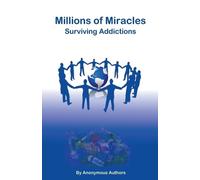 Anonymous Authors Millions of Miracles Surviving Addictions (Tascabile)