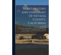 Anonymous Bean's History And Directory Of Nevada County, California (Tascabile)
