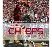 Anonymous/ Berns/ Florida State University - Marching Chiefs: Unconquered Spirit