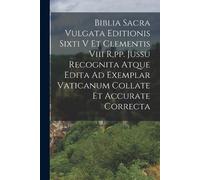Anonymous Biblia Sacra Vulgata Editionis Sixti V Et Clementis Viii R (Tascabile)