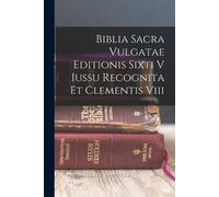 Anonymous Biblia Sacra Vulgatae Editionis Sixti V Iussu Recognita Et (Tascabile)