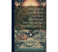 Anonymous Bibliorum Sacrorum Latinae Versiones Antiquae Seu Vetus It (Tascabile)