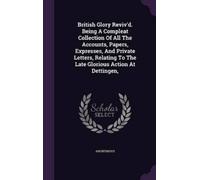 Anonymous British Glory Reviv'd. Being A Compleat Collection (Copertina rigida)