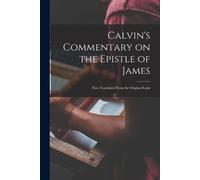 Anonymous Calvin's Commentary on the Epistle of James (Tascabile)