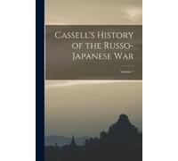 Anonymous Cassell's History of the Russo-Japanese War; Volume 1 (Tascabile)