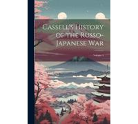 Anonymous Cassell's History of the Russo-Japanese War; Volume 4 (Tascabile)