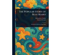 Anonymous Charles Perrault The Popular Story of Blue Beard (Tascabile)