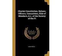 Anonymous Charter Constitution, Bylaws, Officers, Committees, Role o (Tascabile)