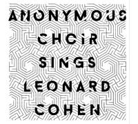 Anonymous Choir - Anonymous Choir Sings Leonard Cohen