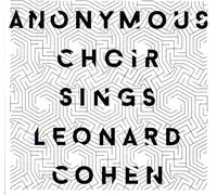 ANONYMOUS CHOIR - SINGS LEONARD COHEN