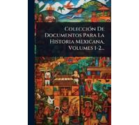 Anonymous ColecciÃ3n De Documentos Para La Historia Mexicana, Volume (Tascabile)