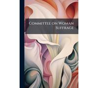 Anonymous Committee on Woman Suffrage (Tascabile)